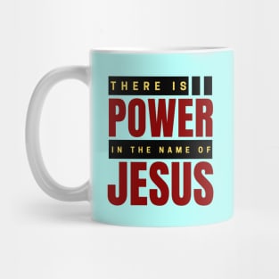 There Is Power In The Name Of Jesus | Christian Mug